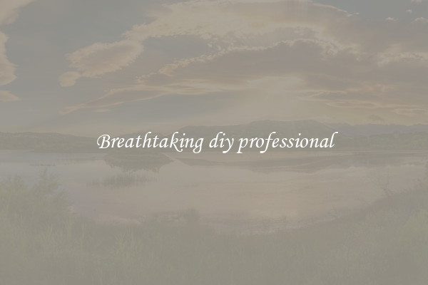 Breathtaking diy professional