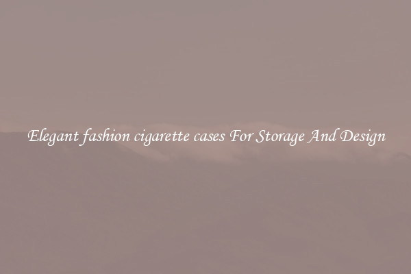 Elegant fashion cigarette cases For Storage And Design