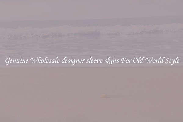 Genuine Wholesale designer sleeve skins For Old World Style