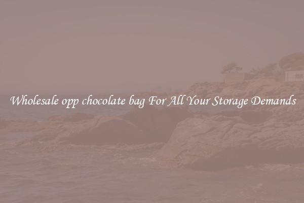 Wholesale opp chocolate bag For All Your Storage Demands