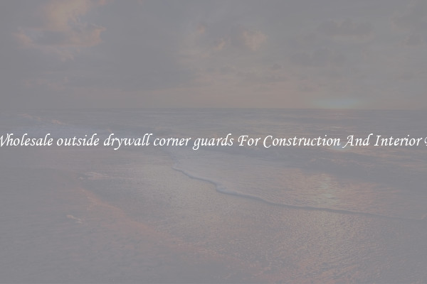 Buy Wholesale outside drywall corner guards For Construction And Interior Design