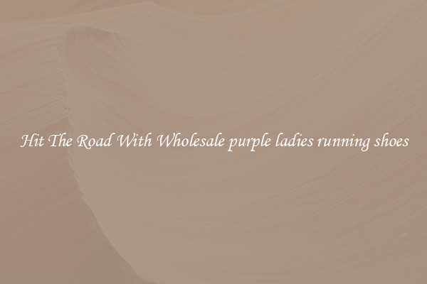 Hit The Road With Wholesale purple ladies running shoes