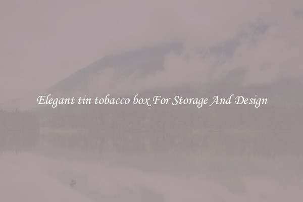 Elegant tin tobacco box For Storage And Design