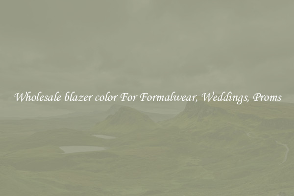 Wholesale blazer color For Formalwear, Weddings, Proms