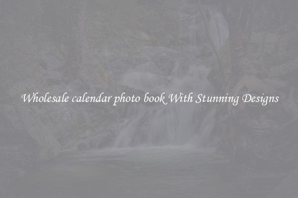Wholesale calendar photo book With Stunning Designs