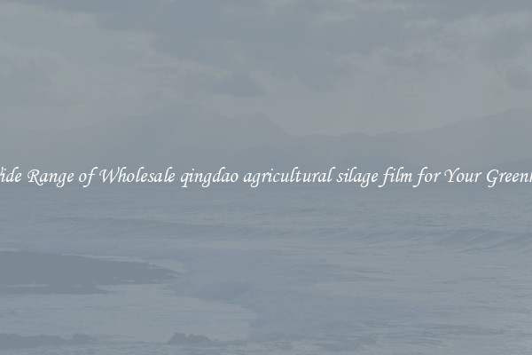 A Wide Range of Wholesale qingdao agricultural silage film for Your Greenhouse