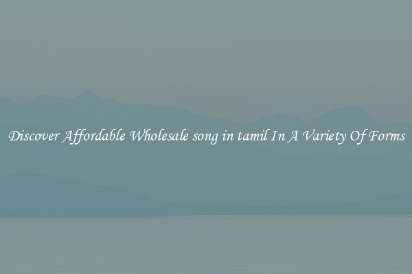 Discover Affordable Wholesale song in tamil In A Variety Of Forms
