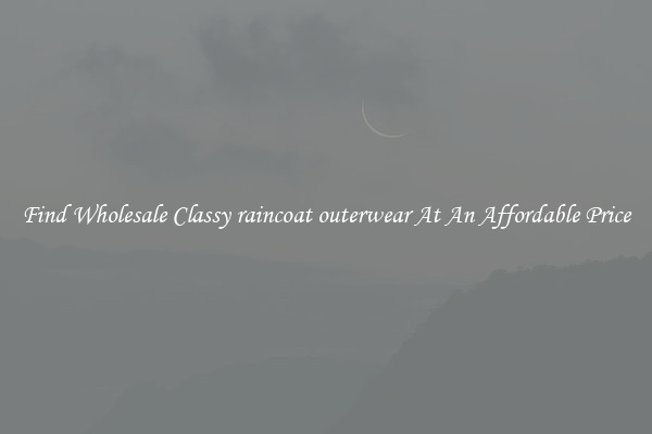 Find Wholesale Classy raincoat outerwear At An Affordable Price