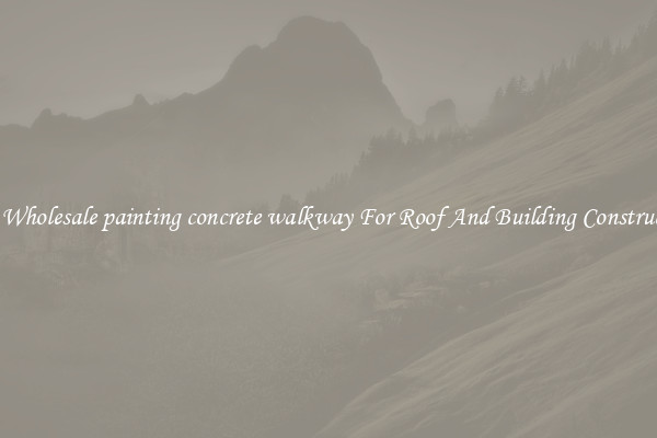 Buy Wholesale painting concrete walkway For Roof And Building Construction