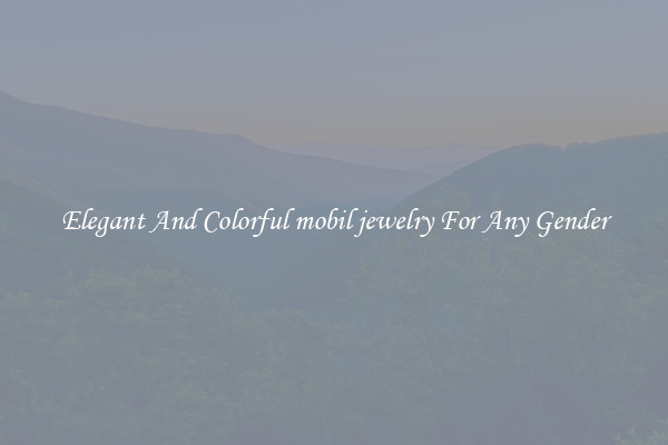 Elegant And Colorful mobil jewelry For Any Gender