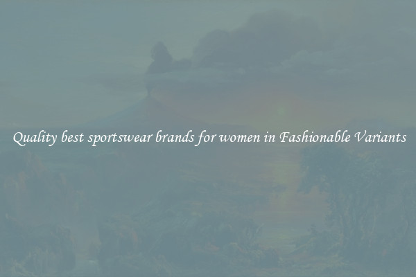 Quality best sportswear brands for women in Fashionable Variants