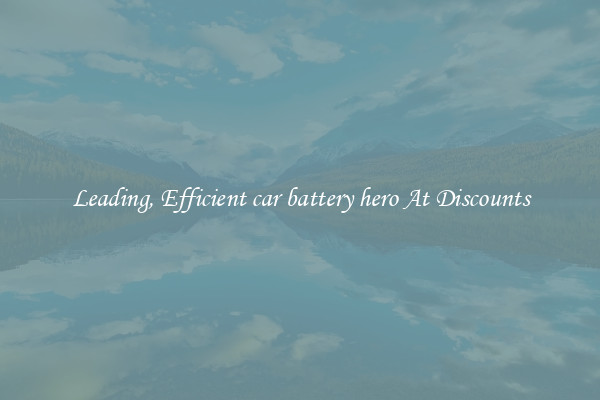 Leading, Efficient car battery hero At Discounts