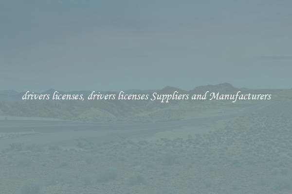 drivers licenses, drivers licenses Suppliers and Manufacturers