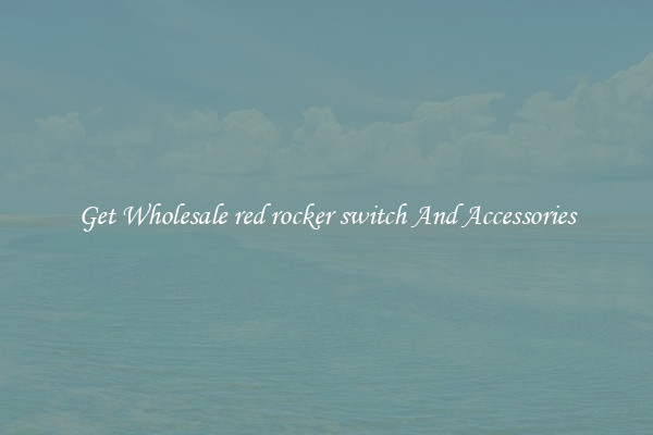 Get Wholesale red rocker switch And Accessories
