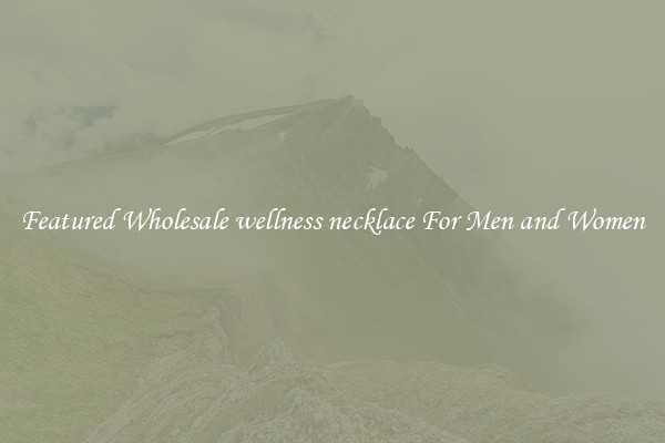Featured Wholesale wellness necklace For Men and Women