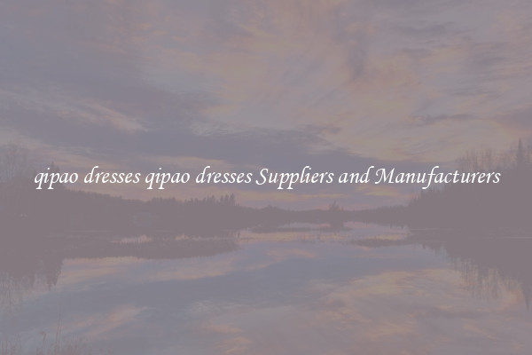 qipao dresses qipao dresses Suppliers and Manufacturers