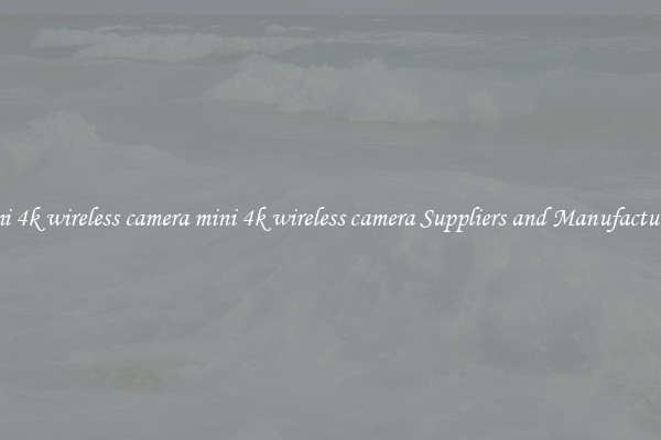 mini 4k wireless camera mini 4k wireless camera Suppliers and Manufacturers