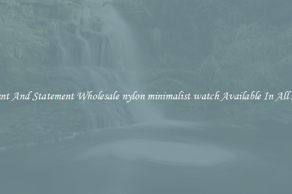 Elegant And Statement Wholesale nylon minimalist watch Available In All Styles