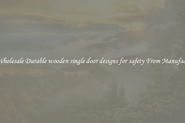 Buy Wholesale Durable wooden single door designs for safety From Manufacturers