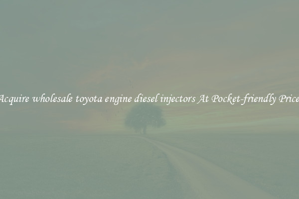 Acquire wholesale toyota engine diesel injectors At Pocket-friendly Prices