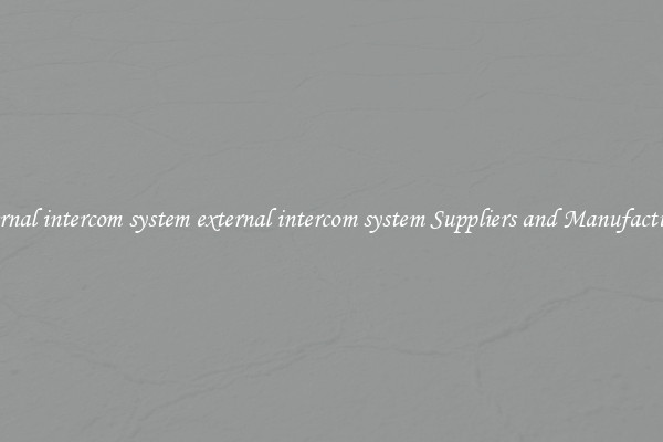 external intercom system external intercom system Suppliers and Manufacturers
