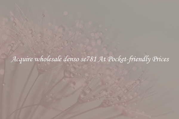 Acquire wholesale denso se781 At Pocket-friendly Prices