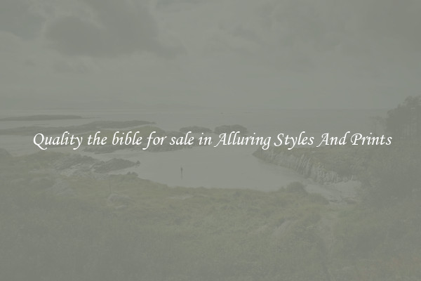 Quality the bible for sale in Alluring Styles And Prints