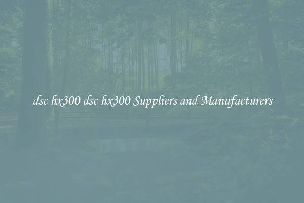 dsc hx300 dsc hx300 Suppliers and Manufacturers