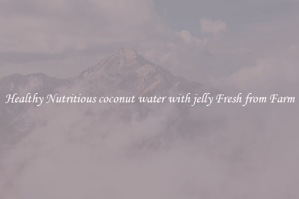 Healthy Nutritious coconut water with jelly Fresh from Farm
