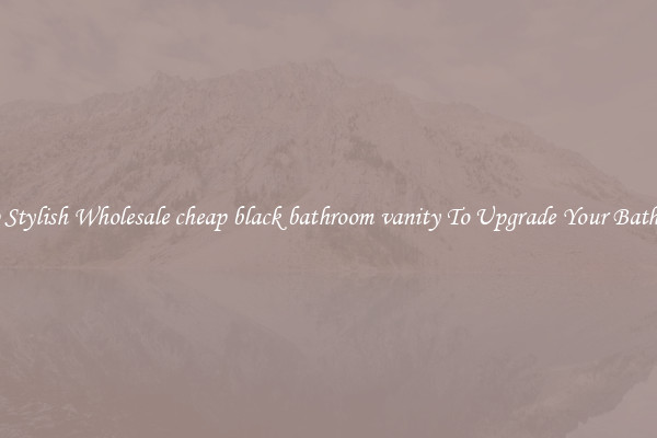 Shop Stylish Wholesale cheap black bathroom vanity To Upgrade Your Bathroom