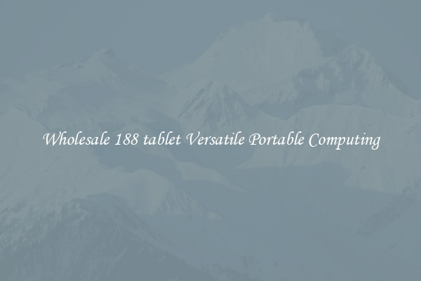 Wholesale 188 tablet Versatile Portable Computing