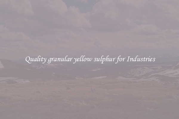 Quality granular yellow sulphur for Industries