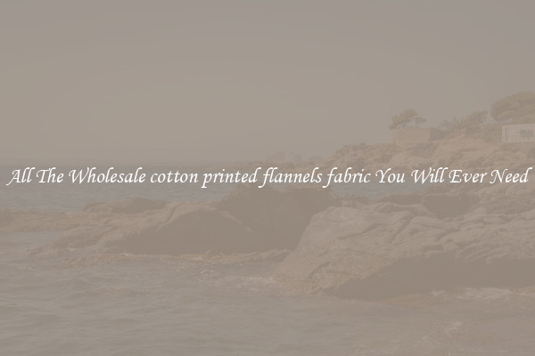 All The Wholesale cotton printed flannels fabric You Will Ever Need