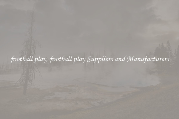 football play, football play Suppliers and Manufacturers