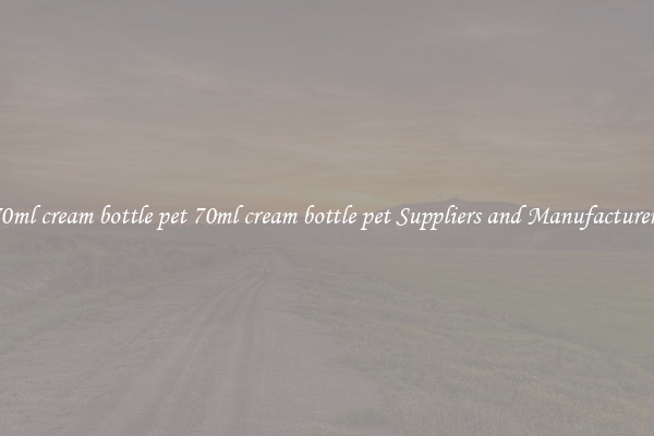 70ml cream bottle pet 70ml cream bottle pet Suppliers and Manufacturers