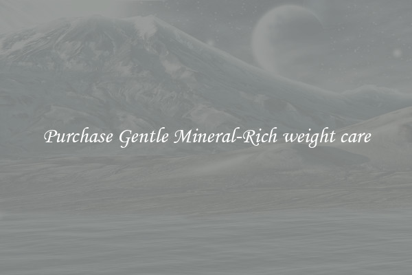 Purchase Gentle Mineral-Rich weight care
