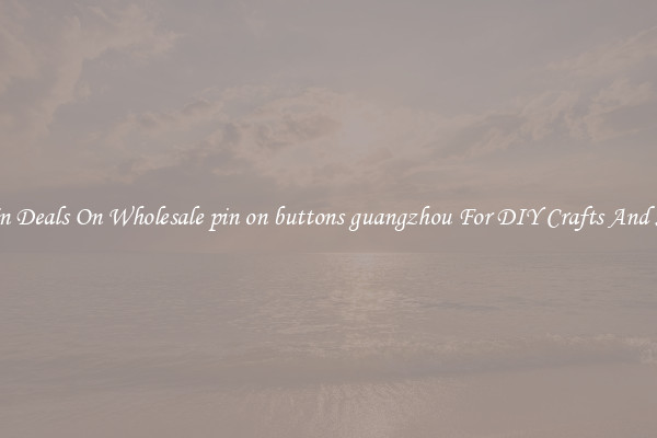 Bargain Deals On Wholesale pin on buttons guangzhou For DIY Crafts And Sewing