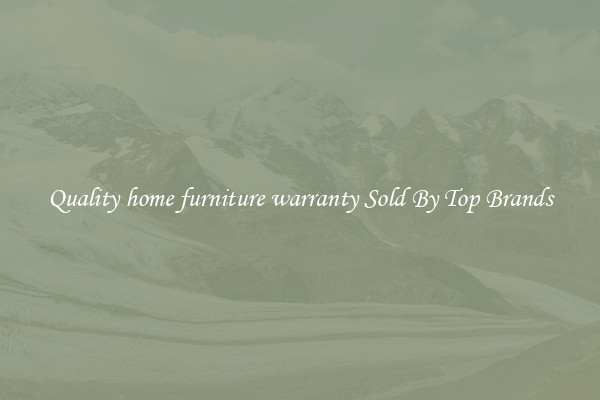 Quality home furniture warranty Sold By Top Brands