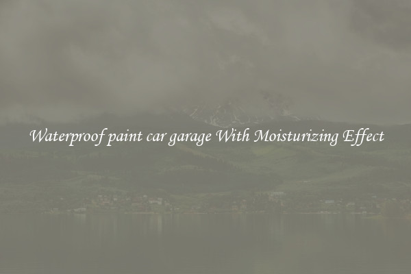 Waterproof paint car garage With Moisturizing Effect