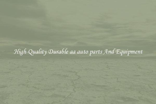 High-Quality Durable aa auto parts And Equipment